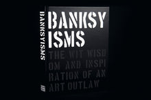 Load image into Gallery viewer, BANKSYISMS The Wit, Wisdom and Inspiration of an Art Outlaw