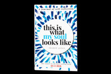Load image into Gallery viewer, THIS IS WHAT MY SOUL LOOKS LIKE (Burn After Writing Sequel)