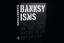 Load image into Gallery viewer, BANKSYISMS The Wit, Wisdom and Inspiration of an Art Outlaw
