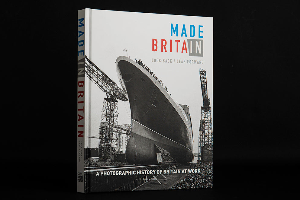 MADE IN BRITAIN A Photographic History of Britain at Work