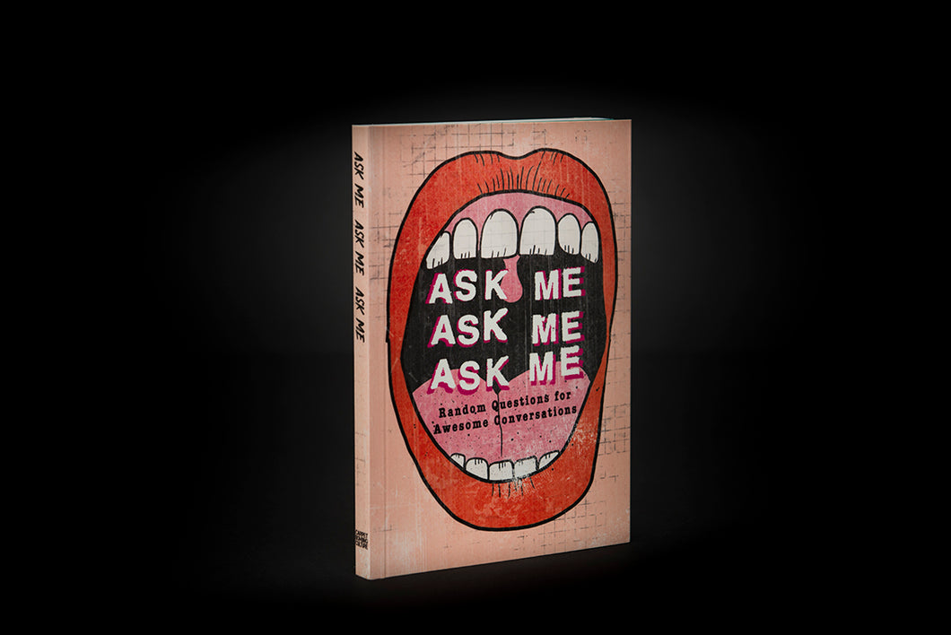 ASK ME! ASK ME! ASK ME! Random Questions for Awesome Conversations